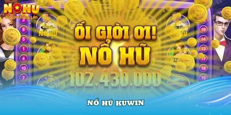 Nổ Hũ Kuwin – Sân Chơi Quay Hũ Có Trên Nohu90 | Rút Nhanh, - GOJIXE
