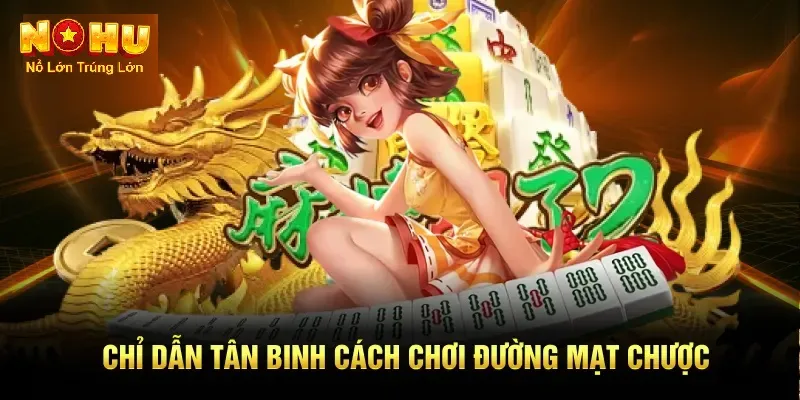 Cách Chơi Đường Mạt Chược Nohu90 - Bí Quyết Bùng Nổ - GOJIXE