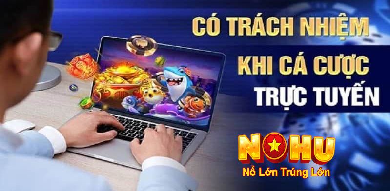 Chơi Game Có Trách Nhiệm Nohu90: Cá Cược An Toàn - GOJIXE