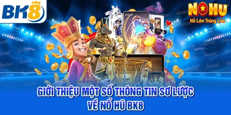 Nổ Hũ BK8 – Nổ Hũ Đỉnh Cao Từ Nohu90 | Uy Tín, Trúng Lớn - GOJIXE