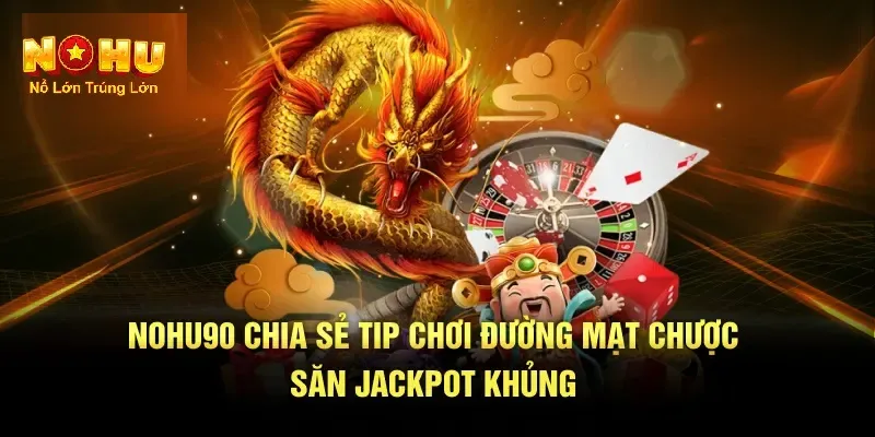 Cách Chơi Đường Mạt Chược Nohu90 - Bí Quyết Bùng Nổ - GOJIXE