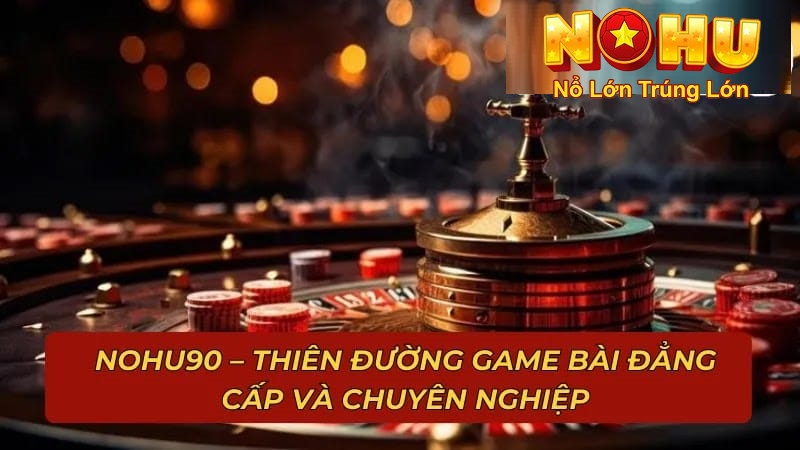 Cách Chơi Xì Dách Nohu90 | Hướng Dẫn Chơi, Mẹo Thắng Lớn - GOJIXE