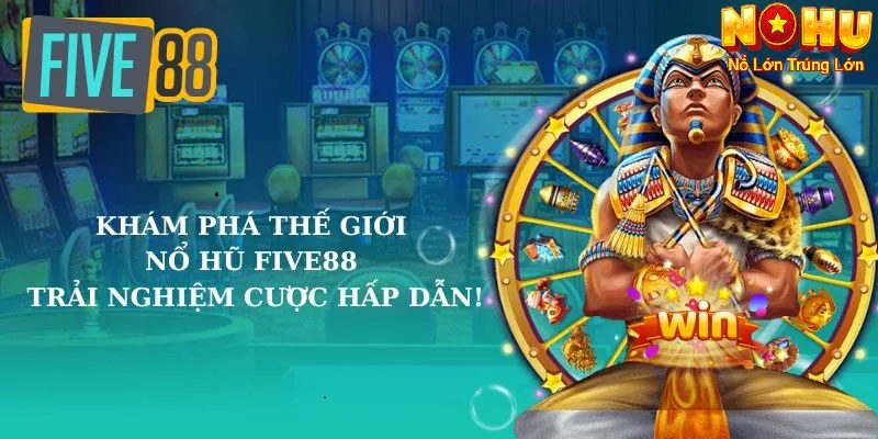 Nổ Hũ Five88 – Quay Nổ Hũ Cùng Nohu90 | Giao Diện Mượt Mà. - GOJIXE