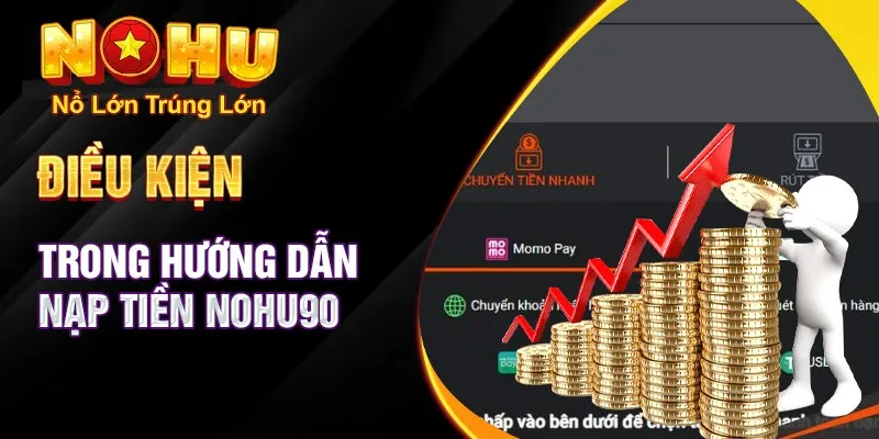 Hướng Dẫn Cách Nạp Tiền Nohu90 Nhanh Chóng Và An Toàn - GOJIXE