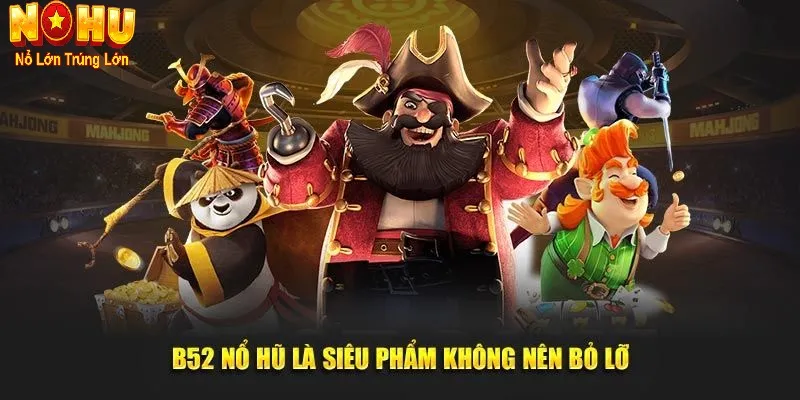 Nổ Hũ B52 – Cổng Game Hũ Đỉnh Cao Tại Nohu90 | Nổ Nhanh - GOJIXE