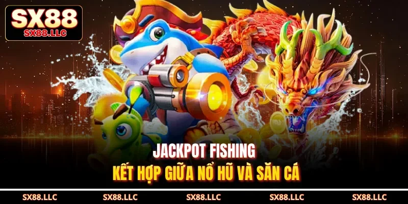 Bắn Cá JILI - Sảnh Chơi Tập Hợp Các Game Săn Cá Hot Số 1 - GOJIXE