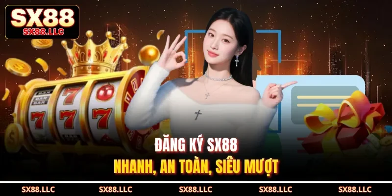 Đăng Ký SX88 - Nhanh Gọn, Nơi Mở Ra Trải Nghiệm Hấp Dẫn - GOJIXE