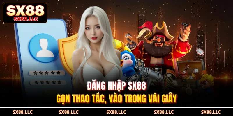 Đăng Nhập SX88 - Truy Cập Nhanh Chóng An Toàn Và Ổn Định - GOJIXE