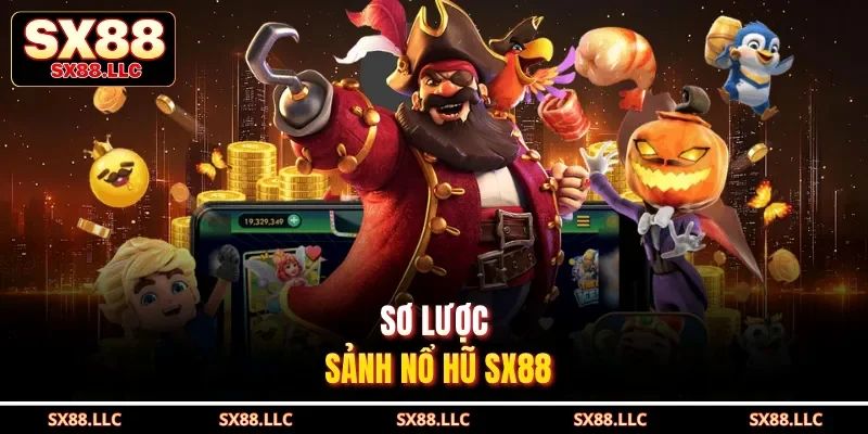 Nổ Hũ Sx88 - Sảnh Game Hấp Dẫn Dễ Chơi Dễ Trúng Triệu Đô - GOJIXE