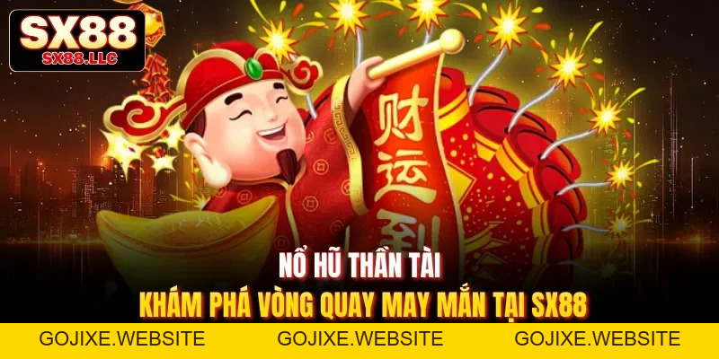 Quay Hũ Đổi Thưởng Sx88 - Cơ Hội Chinh Phục Jackpot Khủng - GOJIXE