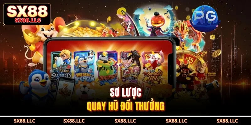 Quay Hũ Đổi Thưởng Sx88 - Cơ Hội Chinh Phục Jackpot Khủng - GOJIXE