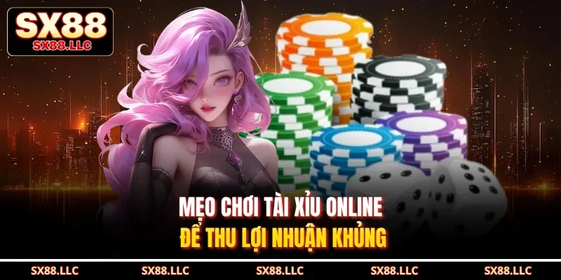 Tài Xỉu Online Và 4 Chiến Thuật Giúp Bạn Luôn Thắng Lớn - GOJIXE