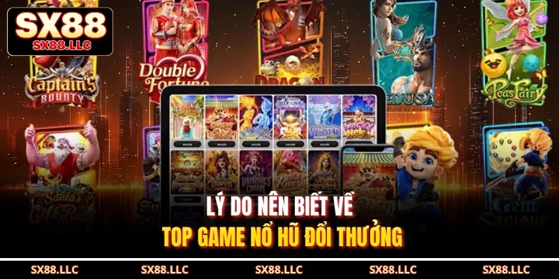 Top Game Nổ Hũ Đổi Thưởng Tại Sx88 Có Jackpot Siêu Khủng - GOJIXE