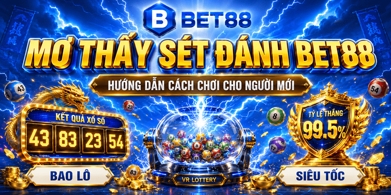 Mơ Thấy Sét Đánh BET88 – Hướng Dẫn Cách Chơi Cho Người Mới 2026 - GOJIXE